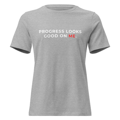 PROGRESS LOOKS GOOD ON ME