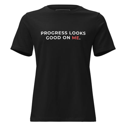 PROGRESS LOOKS GOOD ON ME